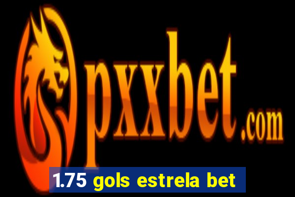 1.75 gols estrela bet